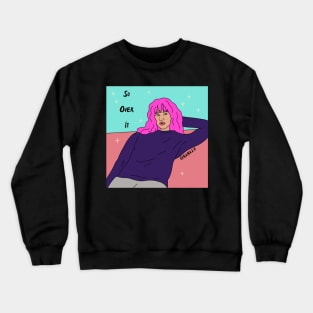 So Over It Crewneck Sweatshirt